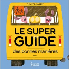 LE SUPER GUIDE DES BONNES MANIERES