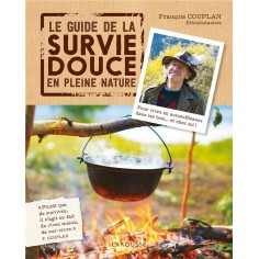 LE GUIDE DE LA SURVIE DOUCE EN PLEINE NATURE