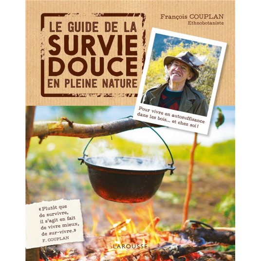 LE GUIDE DE LA SURVIE DOUCE EN PLEINE NATURE