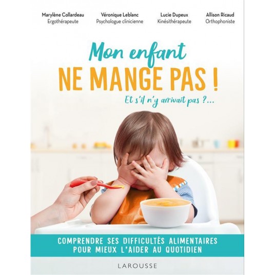 MON ENFANT NE MANGE PAS ! - ET S'IL N'Y ARRIVAIT PAS ?
