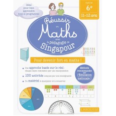 REUSSIR EN MATHS AVEC LA PEDAGOGIE DE SINGAPOUR 6E