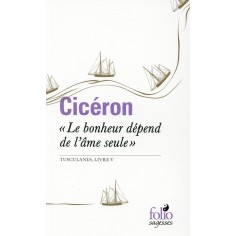 "LE BONHEUR DEPEND DE L'AME SEULE" - TUSCULANES, LIVRE V