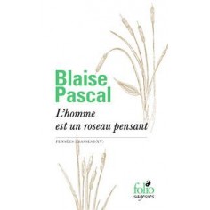 L'HOMME EST UN ROSEAU PENSANT - PENSEES (LIASSES I-XV)