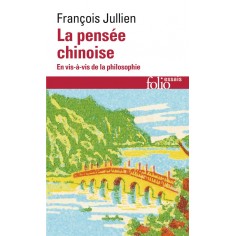 LA PENSEE CHINOISE - EN VIS-A-VIS DE LA PHILOSOPHIE