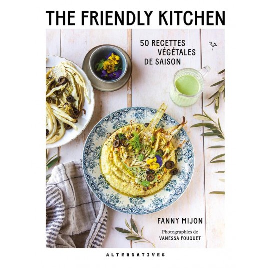 THE FRIENDLY KITCHEN - 50 RECETTES VEGETALES DE SAISON