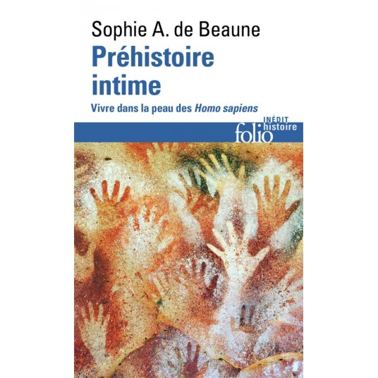 PREHISTOIRE INTIME - VIVRE DANS LA PEAU DES HOMO SAPIENS