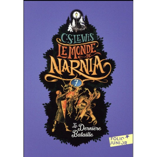 LE MONDE DE NARNIA - VII - LA DERNIERE BATAILLE