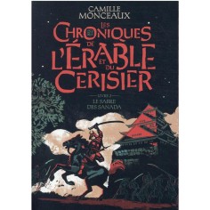 LES CHRONIQUES DE L'ERABLE ET DU CERISIER - VOL02 - LE SABRE DES SANADA
