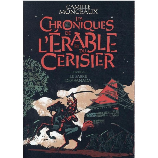 LES CHRONIQUES DE L'ERABLE ET DU CERISIER - VOL02 - LE SABRE DES SANADA