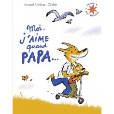 MOI J'AIME QUAND PAPA...