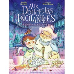 AUX DOUCEURS ENCHANTEES - VOL01 - LES SABLES DE METAMORPHOSE AUX DOUCEURS ENCHANTEES - VOL01 - LES SABLES DE METAMORPHOSE