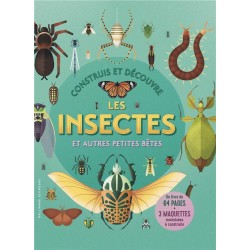 CONSTRUIS ET DECOUVRE LES INSECTES ET AUTRES PETITES BETES