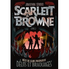 SCARLETT ET BROWNE - VOL02 - RECITS DE LEURS INCROYABLES EXPLOITS ET CRIMES SCARLETT ET BROWNE - VOL02 - RECITS DE LEURS INCROYABLES EXPLOITS ET CRIMES