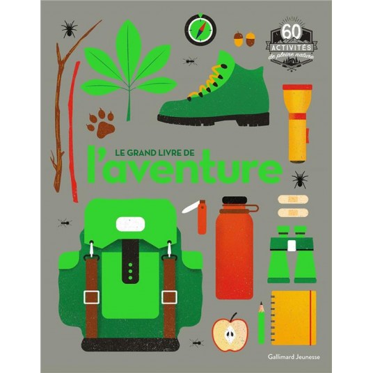 LE GRAND LIVRE DE L'AVENTURE - 60 ACTIVITES DE PLEINE NATURE