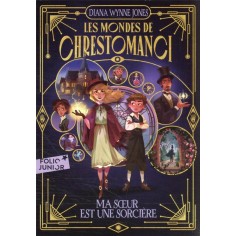 LES MONDES DE CHRESTOMANCI - T01 - MA SOEUR EST UNE SORCIERE