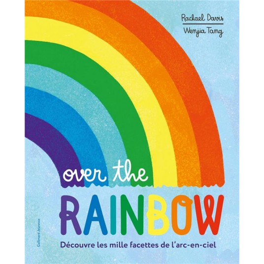 OVER THE RAINBOW - DECOUVRE LES MILLE FACETTES DE L'ARC-EN-CIEL