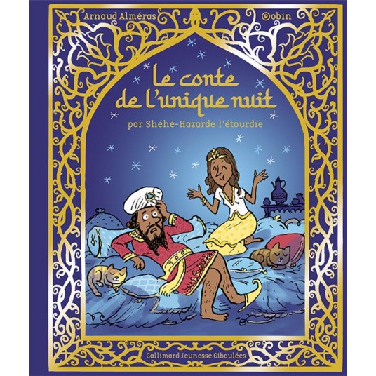 LE CONTE DE L'UNIQUE NUIT - PAR SHEHE-HAZARDE L'ETOURDIE