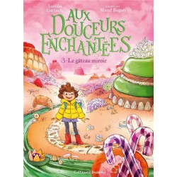 AUX DOUCEURS ENCHANTEES - VOL03 - LE GATEAU MIROIR