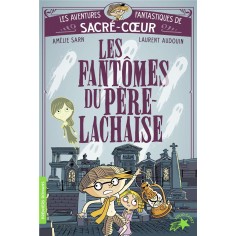 LES AVENTURES FANTASTIQUES DE SACRE-COEUR - T01 - LES FANTOMES DU PERE LACHAISE LES AVENTURES FANTASTIQUES DE SACRE-COEUR - T01 - LES FANTOMES DU PERE LACHAISE