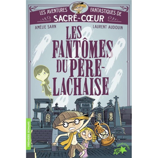 LES AVENTURES FANTASTIQUES DE SACRE-COEUR - T01 - LES FANTOMES DU PERE LACHAISE