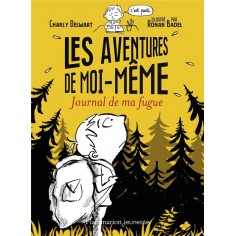 LES AVENTURES DE MOI-MEME - JOURNAL DE MA FUGUE LES AVENTURES DE MOI-MEME - JOURNAL DE MA FUGUE