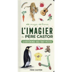 L'IMAGIER DU PERE CASTOR - LA REFERENCE DES TOUT-PETITS