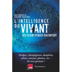 L'INTELLIGENCE DU VIVANT - DIX SCIENTIFIQUES RACONTENT