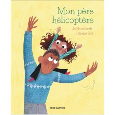 MON PERE HELICOPTERE