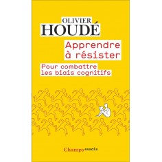 APPRENDRE A RESISTER - POUR COMBATTRE LES BIAIS COGNITIFS