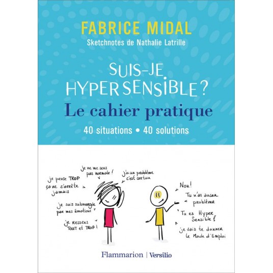 SUIS-JE HYPERSENSIBLE ? LE CAHIER PRATIQUE - 40 SITUATIONS - 40 SOLUTIONS