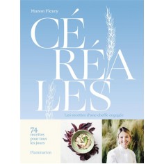 CEREALES - LES RECETTES D'UNE CHEFFE ENGAGEE