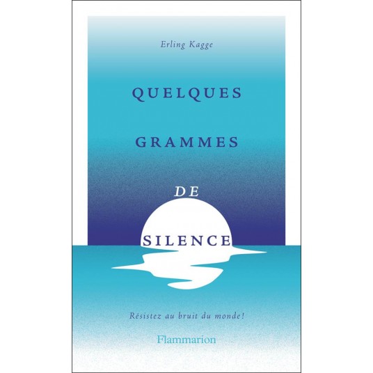 QUELQUES GRAMMES DE SILENCE - RESISTEZ AUX BRUITS DU MONDE !
