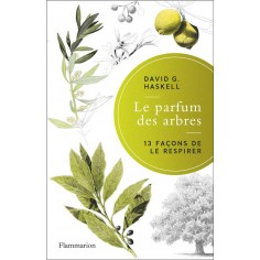 LE PARFUM DES ARBRES - 13 FACONS DE LE RESPIRER