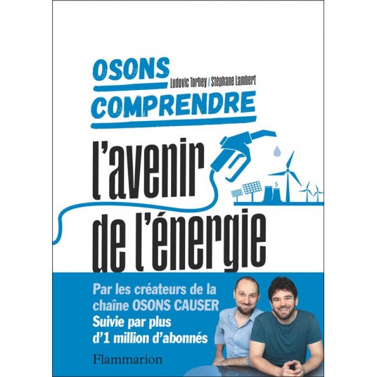 OSONS COMPRENDRE. L'AVENIR DE L'ENERGIE