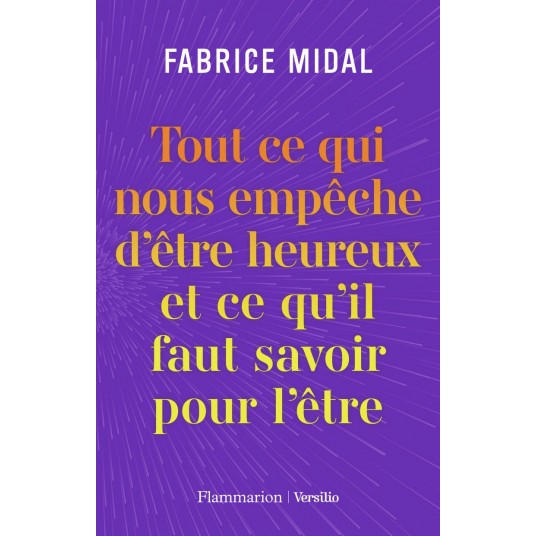 TOUT CE QUI NOUS EMPECHE D'ETRE HEUREUX ET CE QU'IL FAUT SAVOIR POUR L'ETRE