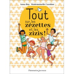 TOUT SUR LES ZEZETTES ET LES ZIZIS