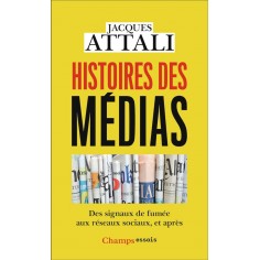 HISTOIRES DES MEDIAS - DES SIGNAUX DE FUMEE AUX RESEAUX SOCIAUX, ET APRES