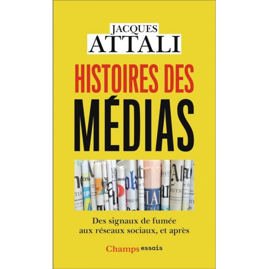 HISTOIRES DES MEDIAS - DES SIGNAUX DE FUMEE AUX RESEAUX SOCIAUX, ET APRES
