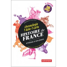 HISTOIRE DE FRANCE, D'ALESIA A NOS JOURS - CHRONOLOGIE : 1 DATE - 1 CARTE