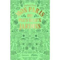 MON PARIS DES PLUS BEAUX JARDINS