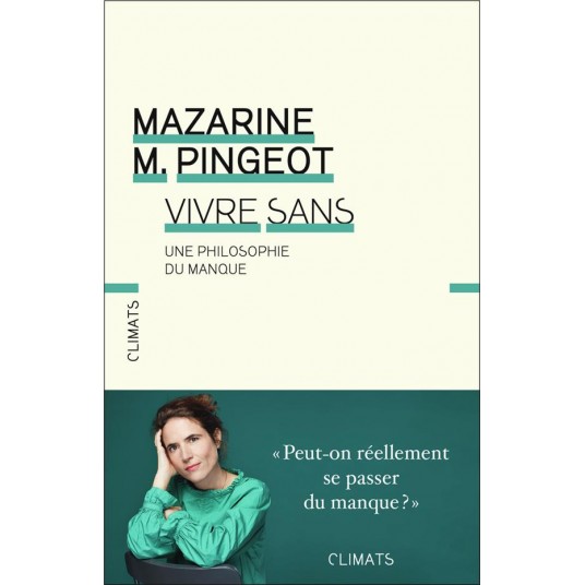 VIVRE SANS - UNE PHILOSOPHIE DU MANQUE