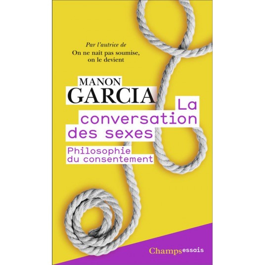 LA CONVERSATION DES SEXES - PHILOSOPHIE DU CONSENTEMENT