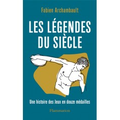 LES LEGENDES DU SIECLE - UNE HISTOIRE DES JEUX EN DOUZE MEDAILLES