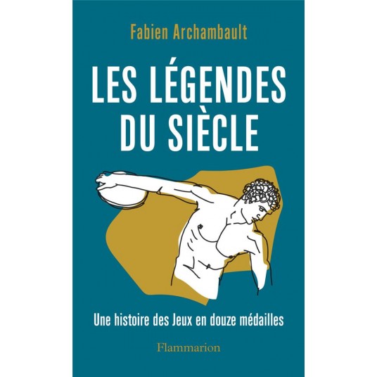 LES LEGENDES DU SIECLE - UNE HISTOIRE DES JEUX EN DOUZE MEDAILLES