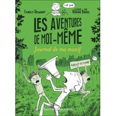 LES AVENTURES DE MOI-MEME - JOURNAL DE MA MANIF LES AVENTURES DE MOI-MEME - JOURNAL DE MA MANIF