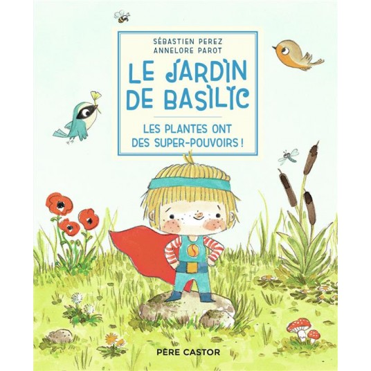LE JARDIN DE BASILIC - LES PLANTES ONT DES SUPER-POUVOIRS !