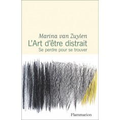 L'ART D'ETRE DISTRAIT - SE PERDRE POUR SE TROUVER