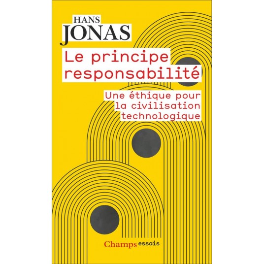LE PRINCIPE RESPONSABILITE - UNE ETHIQUE POUR LA CIVILISATION TECHNOLOGIQUE