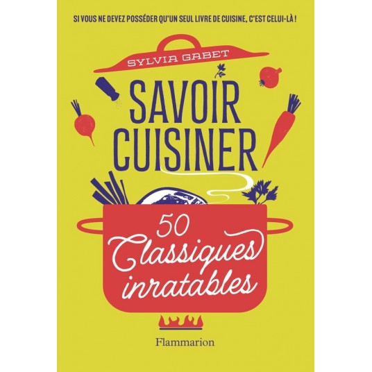 SAVOIR CUISINER - 50 CLASSIQUES INRATABLES