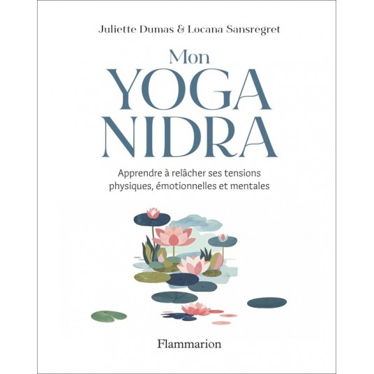 MON YOGA NIDRA - APPRENDRE A RELACHER SES TENSIONS PHYSIQUES, EMOTIONNELLES ET MENTALES